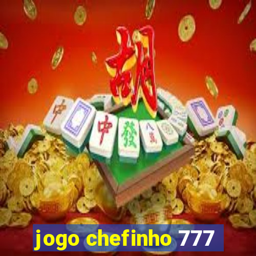 jogo chefinho 777